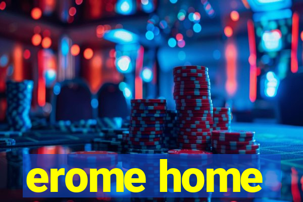 erome home